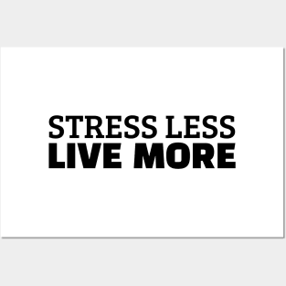 Stress Less Live More Posters and Art